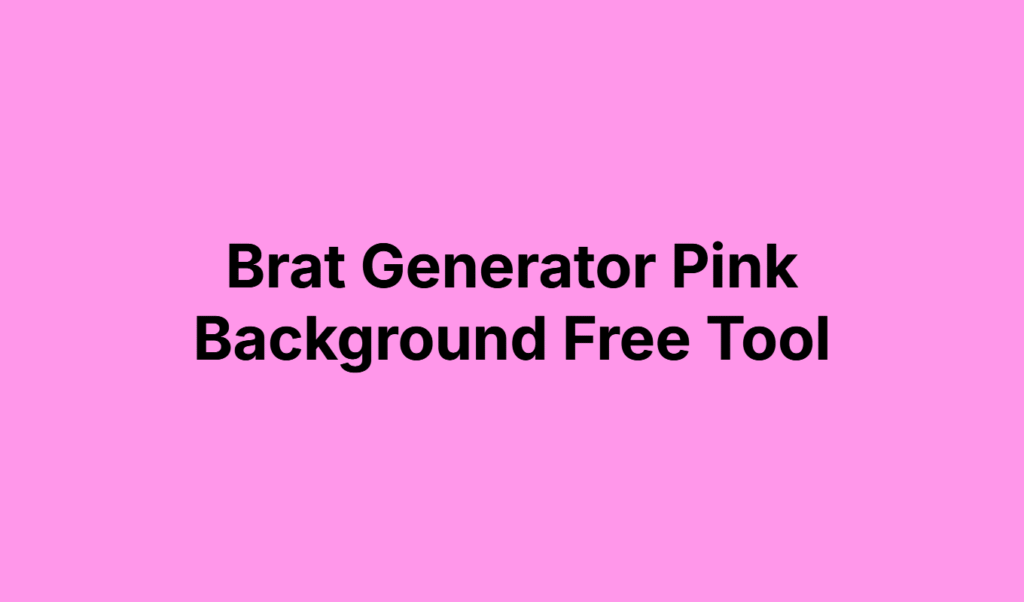 Brat Generator Pink Background Free Tool